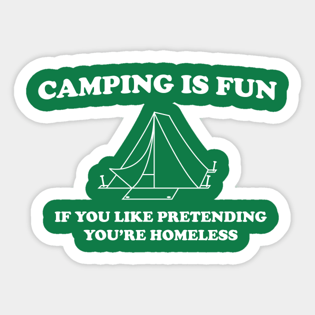 Camping is fun if you like pretending your homeless Sticker by Portals